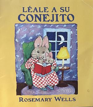 Léale A Su Conejito  by Rosemary Wells