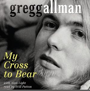 My Cross to Bear by Alan Light, Gregg Allman