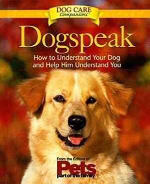 Dogspeak: How To Understand Your Dog And Help Him Understand You by Matthew Hoffman