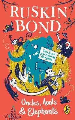 Uncles, Aunts and Elephants by Ruskin Bond