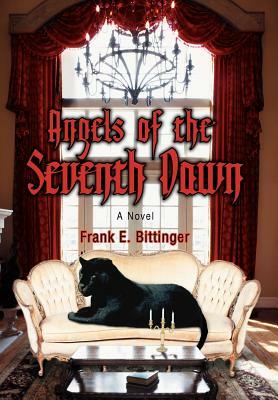 Angels of the Seventh Dawn by Frank E. Bittinger