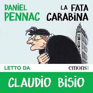 La fata carabina letto da Claudio Bisio. Audiolibro. CD Audio formato MP3 by Daniel Pennac, Daniel Pennac