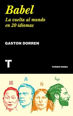 Babel: La vuelta al mundo en 20 idiomas by Gaston Dorren, José C. Vales