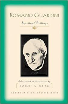 Romano Guardini: Spiritual Writings by Robert A. Krieg, Romano Guardini