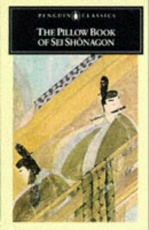 The Pillow Book of Sei Shonagon by Sei Shōnagon