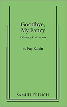 Goodbye My Fancy by Fay Kanin