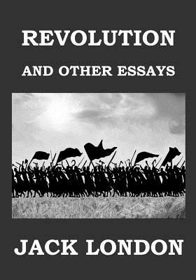 Revolution and Other Essays by Jack London