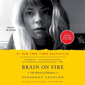 Brain on Fire: My Month of Madness by 