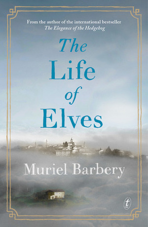 The Life of Elves by Muriel Barbery