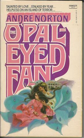 The Opal-Eyed Fan by Andre Norton