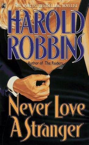 Never Love a Stranger by Harold Robbins