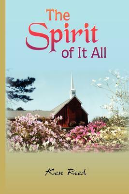 The Spirit of It All by Ken Reed