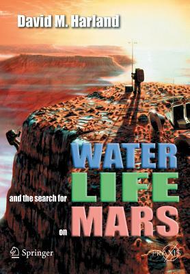 Water and the Search for Life on Mars by David M. Harland