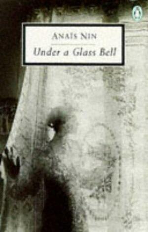 Under a Glass Bell by Gunther Stuhlmann, Anaïs Nin