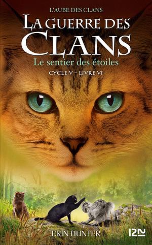 La guerre des Clans, Cycle V - tome 06 : Le sentier des étoiles by Aude Carlier, Erin Hunter