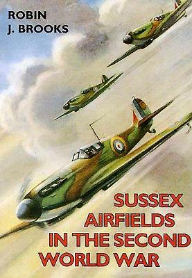 Sussex Airfields in the Second World War by Robin Brooks