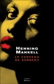 Le Cerveau de Kennedy by Henning Mankell