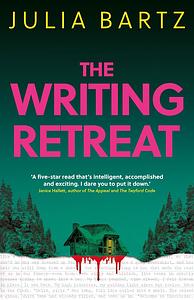 The Writing Retreat by Julia Bartz