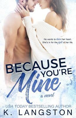 Because You're Mine by K. Langston