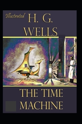 The Time Machine Illustrated by H.G. Wells