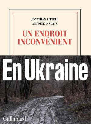 Un endroit inconvénient by Jonathan Littell