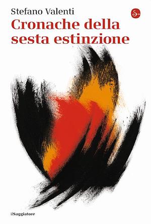 Cronache della sesta estinzione by Stefano Valenti