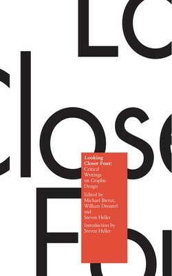 Looking Closer 4: Critical Writings on Graphic Design by William Drenttel, Steven Heller, Michael Bierut