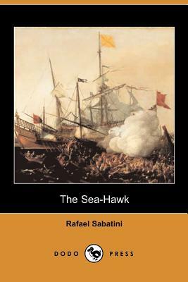 The Sea-Hawk (Dodo Press) by Rafael Sabatini