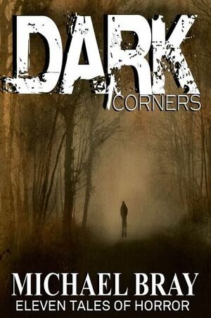 Dark Corners by Michael Bray