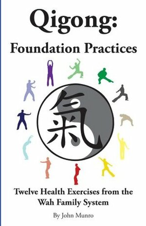 Qigong: Foundation Practices by John Munro