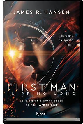 First Man – Il primo uomo by James R. Hansen, James R. Hansen