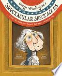 George Washington's Spectacular Spectacles: The Glasses That Saved America by Selene Castrovilla