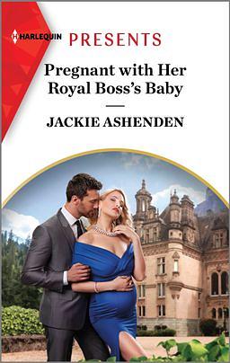 Pregnant with Her Royal Boss's Baby by Jackie Ashenden