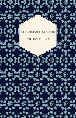 Chants for Socialists (1885) by William Morris