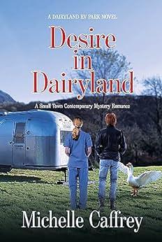 Desire in Dairyland: A Small Town Contemporary Mystery Romance by Michelle Caffrey