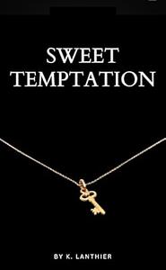 Sweet Temptation  by K. LANTHIER