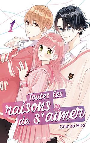 Toutes les raisons de s'aimer, Tome 1 by Chihiro Hiro