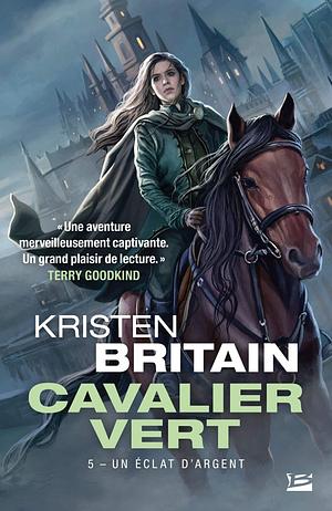 Cavalier Vert, T5 : Un éclat d'argent by Kristen Britain, Kristen Britain