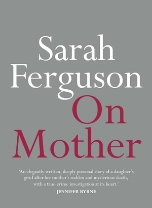 On Mother by Sarah Ferguson