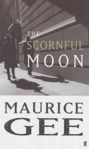 The Scornful Moon by Maurice Gee