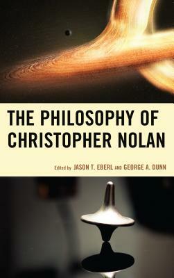 The Philosophy of Christopher Nolan by 