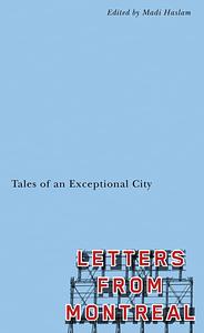 Letters from Montreal: Tales of an Exceptional City by Madi Haslam