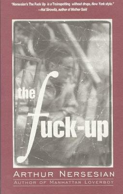 The Fuck-Up by Arthur Nersesian