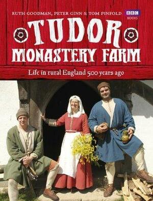 Tudor Monastery Farm by Ruth Goodman, Peter Ginn