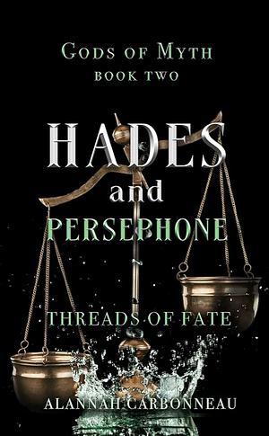 Hades and Persephone: Threads of Fate by Alannah Carbonneau