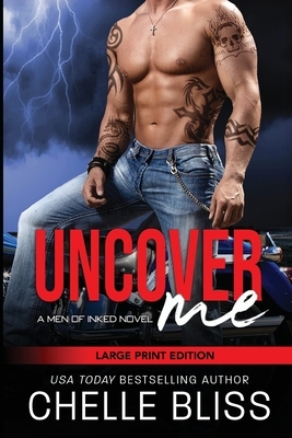 Uncover Me: Large Print Edition by Chelle Bliss
