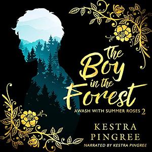 The Boy in the Forest by Kestra Pingree