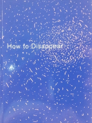 How to Disappear by Haytham El-Wardany, Ala Younis, Maha Maamoun