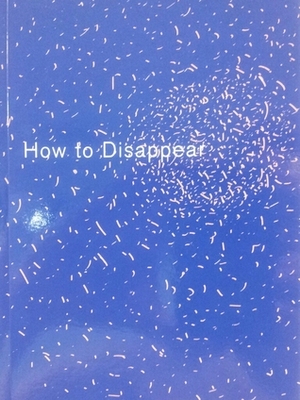 How to Disappear by Haytham El-Wardany, Maha Maamoun, Ala Younis