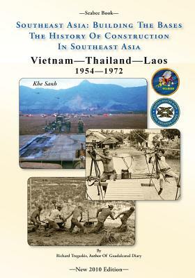 -Seabee Book- Southeast Asia: Building The Bases The History Of Construction In Southeast Asia: Vietnam Construction by Richard Tregaskis